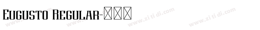 Eugusto Regular字体转换 Eugusto Regular字体转换